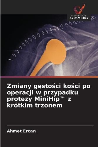 Zmiany gęstości kości po operacji w przypadku protezy MiniHip(TM) z krótkim trzonem
