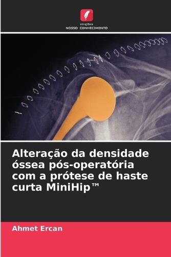 Alteração da densidade óssea pós-operatória com a prótese de haste curta MiniHip(TM)