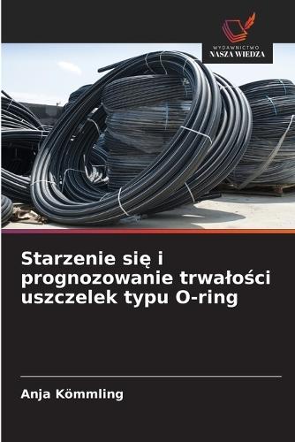Starzenie się i prognozowanie trwalości uszczelek typu O-ring