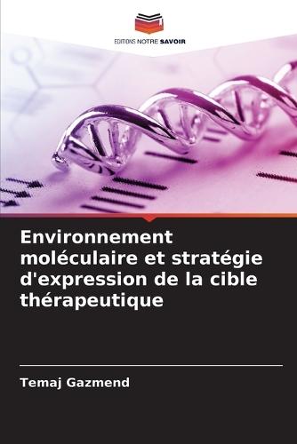 Environnement moléculaire et stratégie d'expression de la cible thérapeutique
