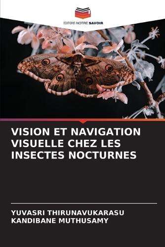 Vision Et Navigation Visuelle Chez Les Insectes Nocturnes