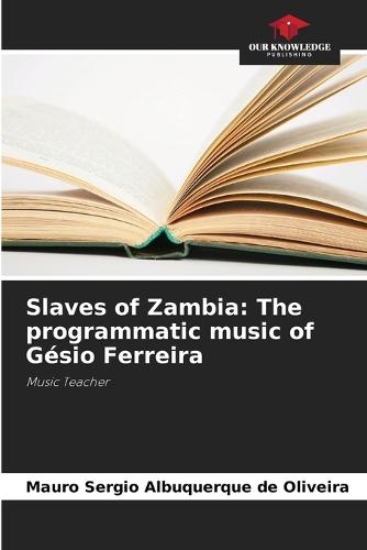 Slaves of Zambia: The programmatic music of Gésio Ferreira