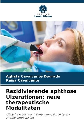 Rezidivierende aphthöse Ulzerationen: neue therapeutische Modalitäten