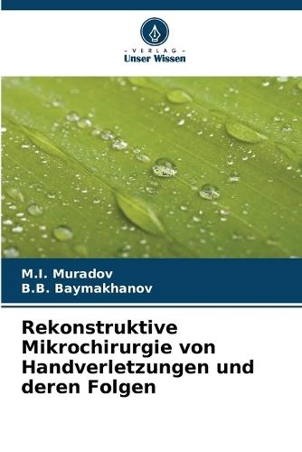 Rekonstruktive Mikrochirurgie von Handverletzungen und deren Folgen