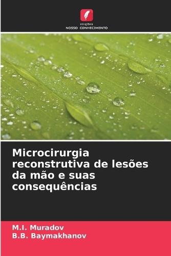 Microcirurgia reconstrutiva de lesões da mão e suas consequências