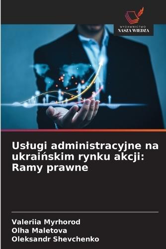 Uslugi administracyjne na ukraińskim rynku akcji: Ramy prawne