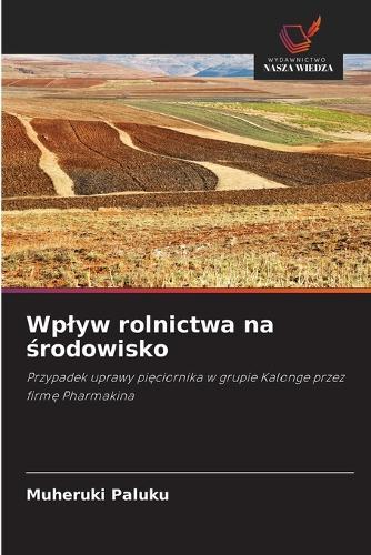 Wplyw rolnictwa na środowisko