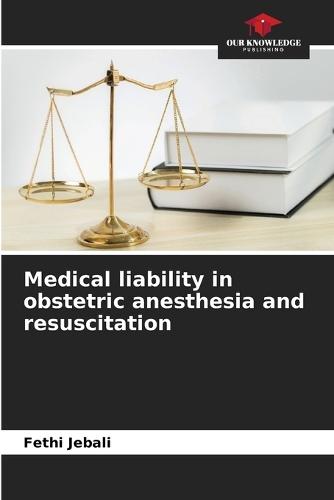 Medical liability in obstetric anesthesia and resuscitation
