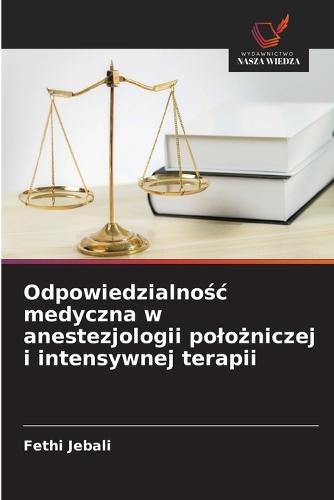 Odpowiedzialnośc medyczna w anestezjologii polożniczej i intensywnej terapii