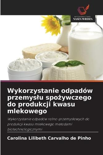Wykorzystanie odpadów przemyslu spożywczego do produkcji kwasu mlekowego