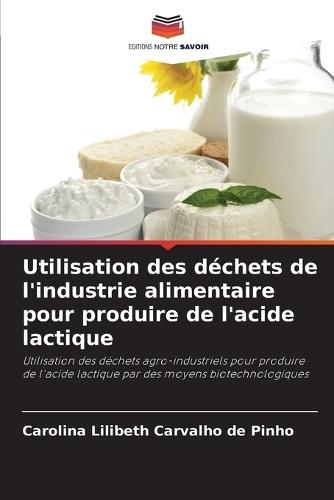 Utilisation des déchets de l'industrie alimentaire pour produire de l'acide lactique