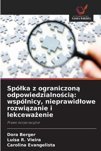 Spólka z ograniczoną odpowiedzialnością: wspólnicy, nieprawidlowe rozwiązanie i lekceważenie