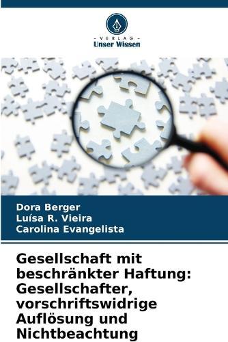 Gesellschaft mit beschränkter Haftung: Gesellschafter, vorschriftswidrige Auflösung und Nichtbeachtung