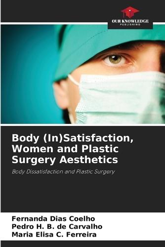 Body (In)Satisfaction, Women and Plastic Surgery Aesthetics