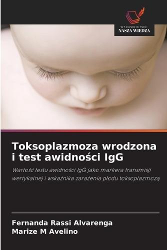 Toksoplazmoza wrodzona i test awidności IgG