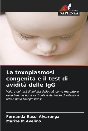 La toxoplasmosi congenita e il test di avidità delle IgG