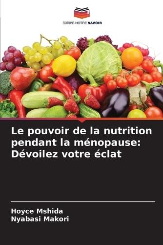 Le pouvoir de la nutrition pendant la ménopause: Dévoilez votre éclat