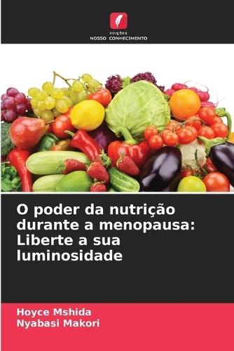 O poder da nutrição durante a menopausa: Liberte a sua luminosidade