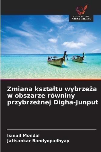Zmiana ksztaltu wybrzeża w obszarze równiny przybrzeżnej Digha-Junput