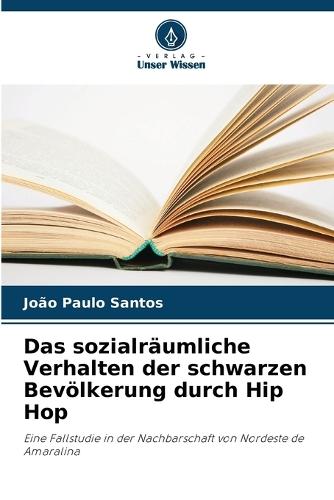 Das sozialräumliche Verhalten der schwarzen Bevölkerung durch Hip Hop