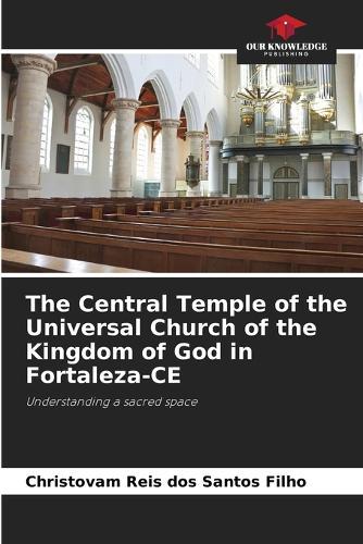The Central Temple of the Universal Church of the Kingdom of God in Fortaleza-CE