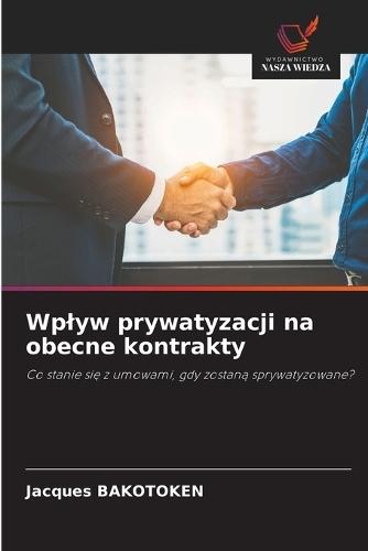 Wplyw prywatyzacji na obecne kontrakty