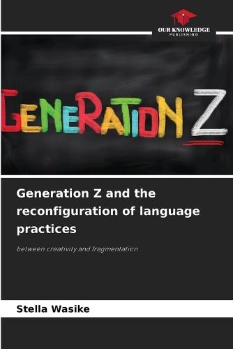 Generation Z and the reconfiguration of language practices