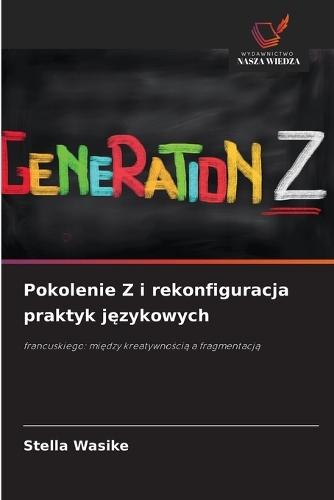 Pokolenie Z i rekonfiguracja praktyk językowych