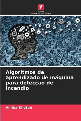 Algoritmos de aprendizado de máquina para detecção de incêndio