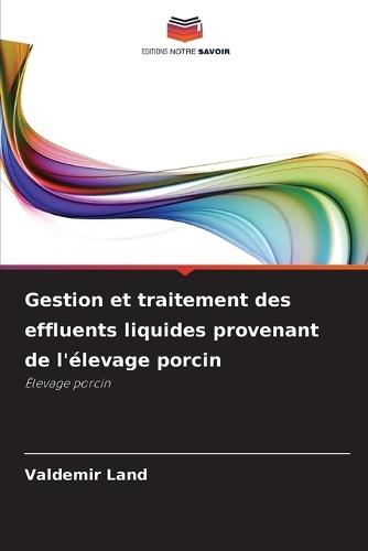 Gestion et traitement des effluents liquides provenant de l'élevage porcin
