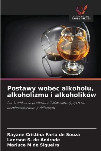 Postawy wobec alkoholu, alkoholizmu i alkoholików