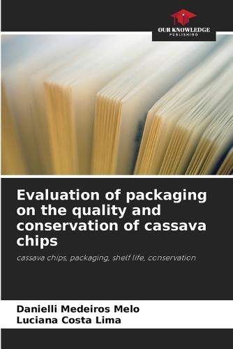 Evaluation of packaging on the quality and conservation of cassava chips