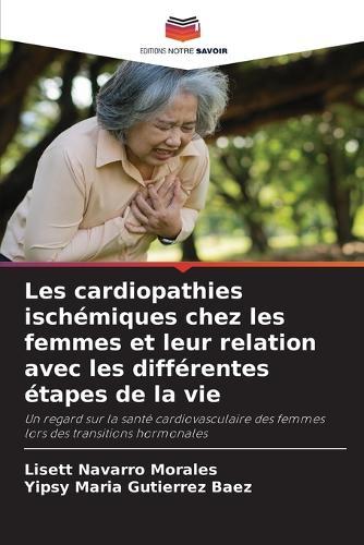 Les cardiopathies ischémiques chez les femmes et leur relation avec les différentes étapes de la vie