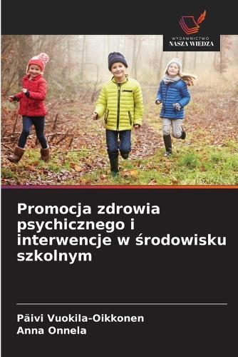 Promocja zdrowia psychicznego i interwencje w środowisku szkolnym