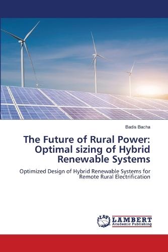 The Future of Rural Power: Optimal sizing of Hybrid Renewable Systems