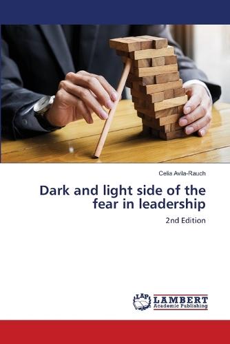 Dark and light side of the fear in leadership