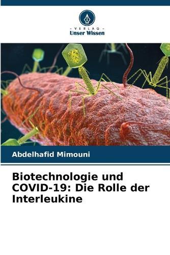 Biotechnologie und COVID-19: Die Rolle der Interleukine