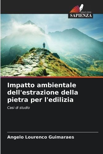 Impatto ambientale dell'estrazione della pietra per l'edilizia