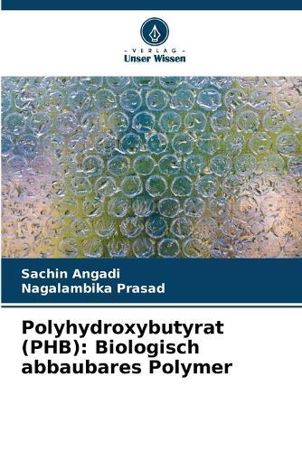 Polyhydroxybutyrat (PHB): Biologisch abbaubares Polymer