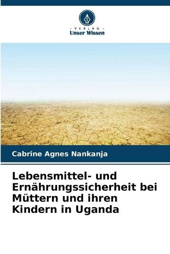 Lebensmittel- und Ern�hrungssicherheit bei M�ttern und ihren Kindern in Uganda