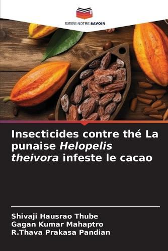 Insecticides contre th� La punaise Helopelis theivora infeste le cacao