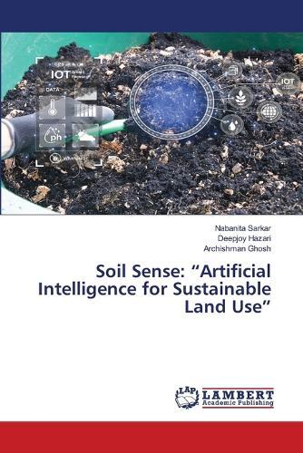 Soil Sense: ""Artificial Intelligence for Sustainable Land Use""
