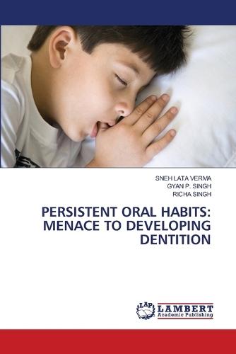 Persistent Oral Habits: Menace to Developing Dentition