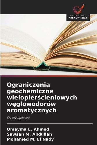 Ograniczenia geochemiczne wielopierścieniowych węglowodorów aromatycznych