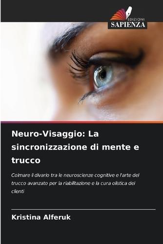 Neuro-Visaggio: La sincronizzazione di mente e trucco