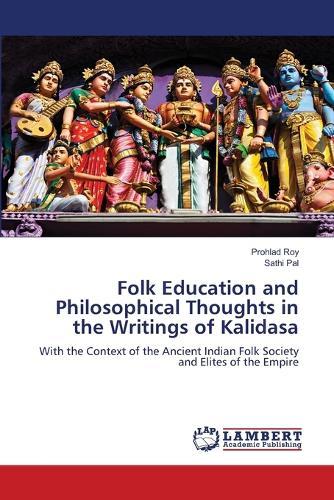 Folk Education and Philosophical Thoughts in the Writings of Kalidasa
