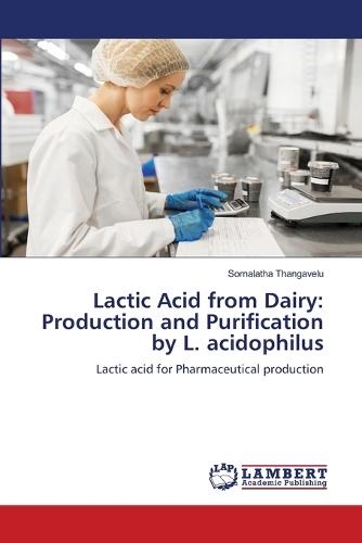 Lactic Acid from Dairy: Production and Purification by L. acidophilus