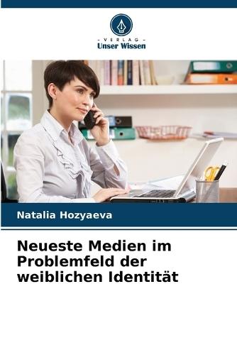 Neueste Medien im Problemfeld der weiblichen Identität