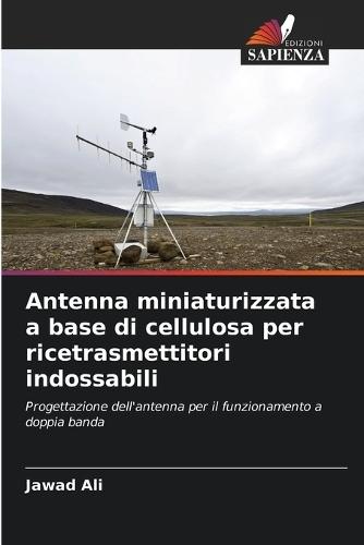 Antenna miniaturizzata a base di cellulosa per ricetrasmettitori indossabili