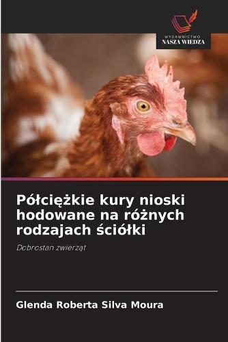 Pólci&#281;&#380;kie kury nioski hodowane na ró&#380;nych rodzajach &#347;ciólki